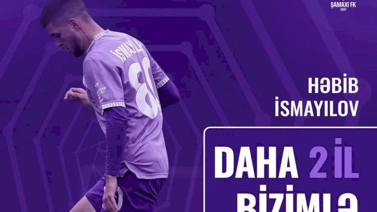 “Şamaxı” klubu Həbib İsmayılovla yeni müqavilə bağladı