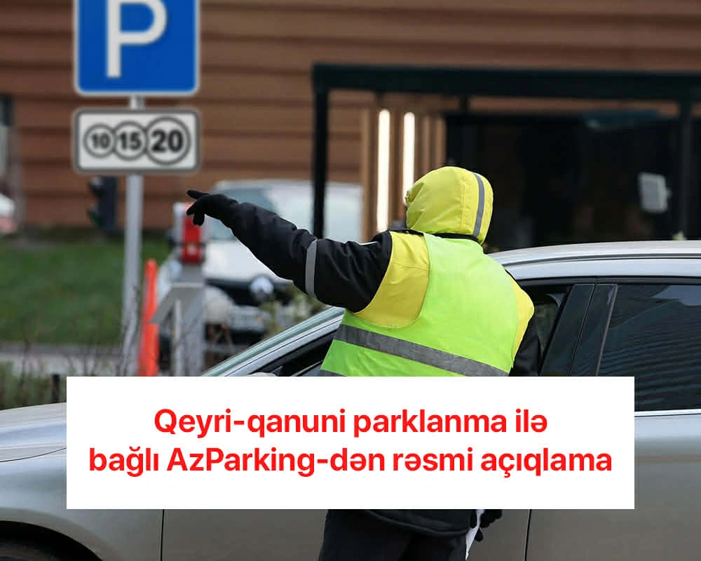 Bakıda qeyri-qanuni parklanma halları ilə bağlı sürücülərə rəsmi xəbərdarlıq