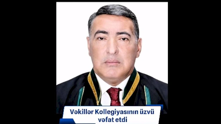Tanınmış vəkil dünyasını dəyişdi