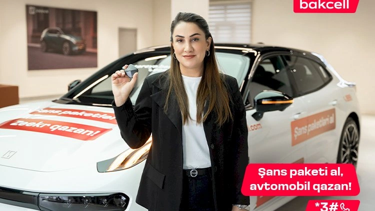 İndi şans paketi al və Bakcell-dən avtomobil qazan!