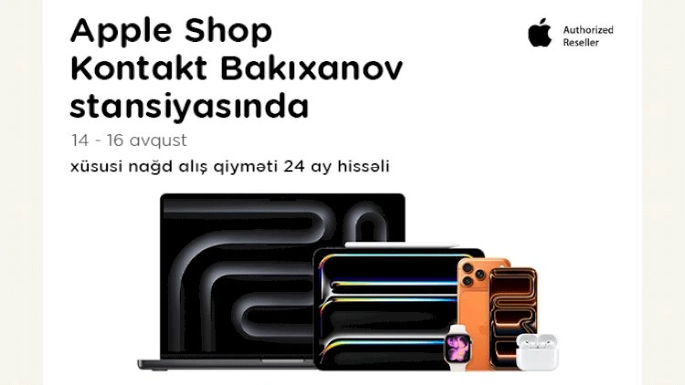 “Kontakt”ın “Bakıxanov stansiyası” mağazasında növbəti “Apple Shop”