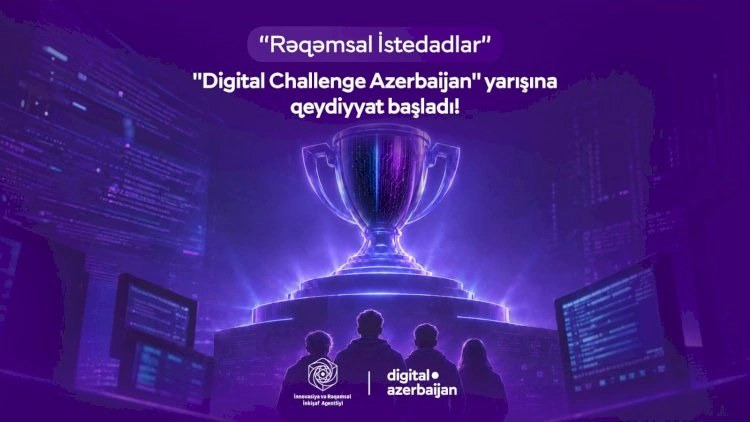 “DIGITAL CHALLENGE AZERBAIJAN” yarışına qeydiyyat başladı
