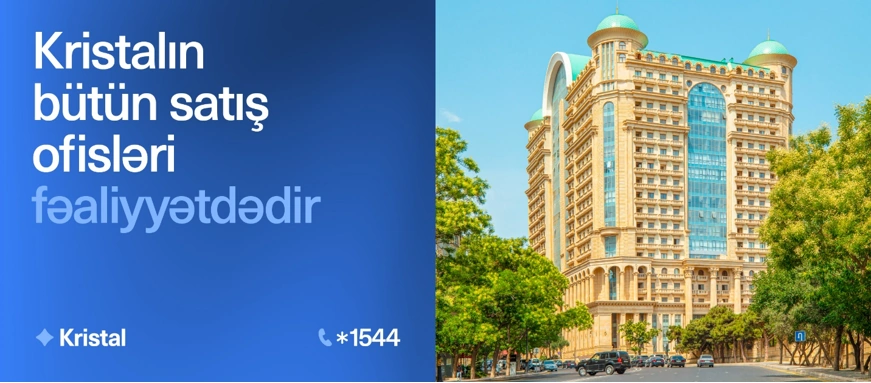 “Kristal“ın bütün satış ofisləri bayram günlərində də işləyəcək!