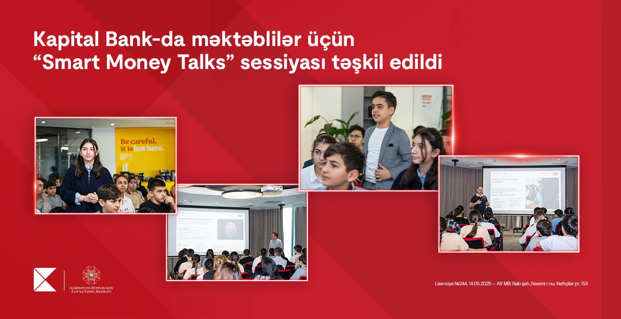 Kapital Bank-da məktəblilər üçün “Smart Money Talks” sessiyası təşkil edildi