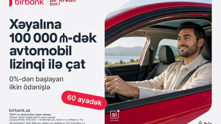 Birbank və “Bir Kredit”BOKT-dan yeni lizinq imkanı: 0%-dən başlayan ilkin ödənişlə avtomobil əldə edin