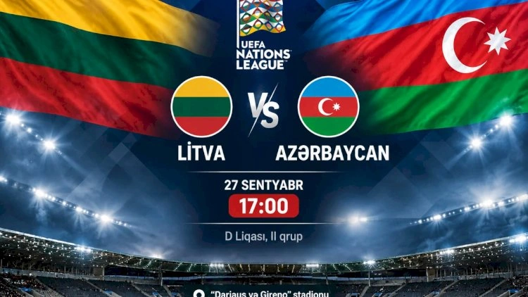 Azərbaycan - Litva qarşılaşması üçün start heyətlər   AÇIQLANDI