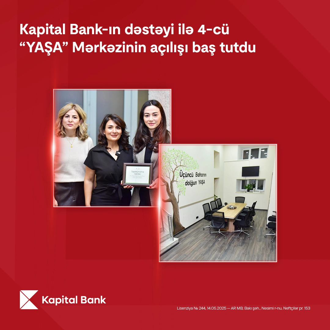 Kapital Bankın dəstəyi ilə 4-cü “YAŞA” Mərkəzi istifadəyə verildi