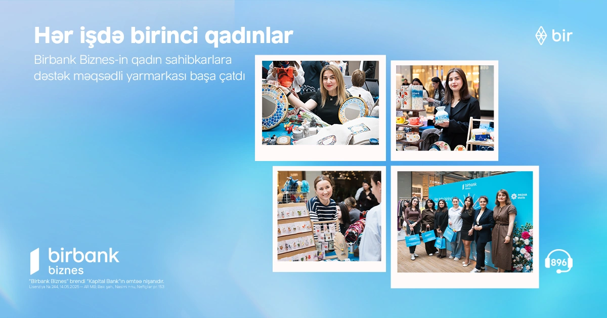 Birbank Biznes-in “Hər işdə birinci qadınlar” yarmarkası uğurla yekunlaşıb