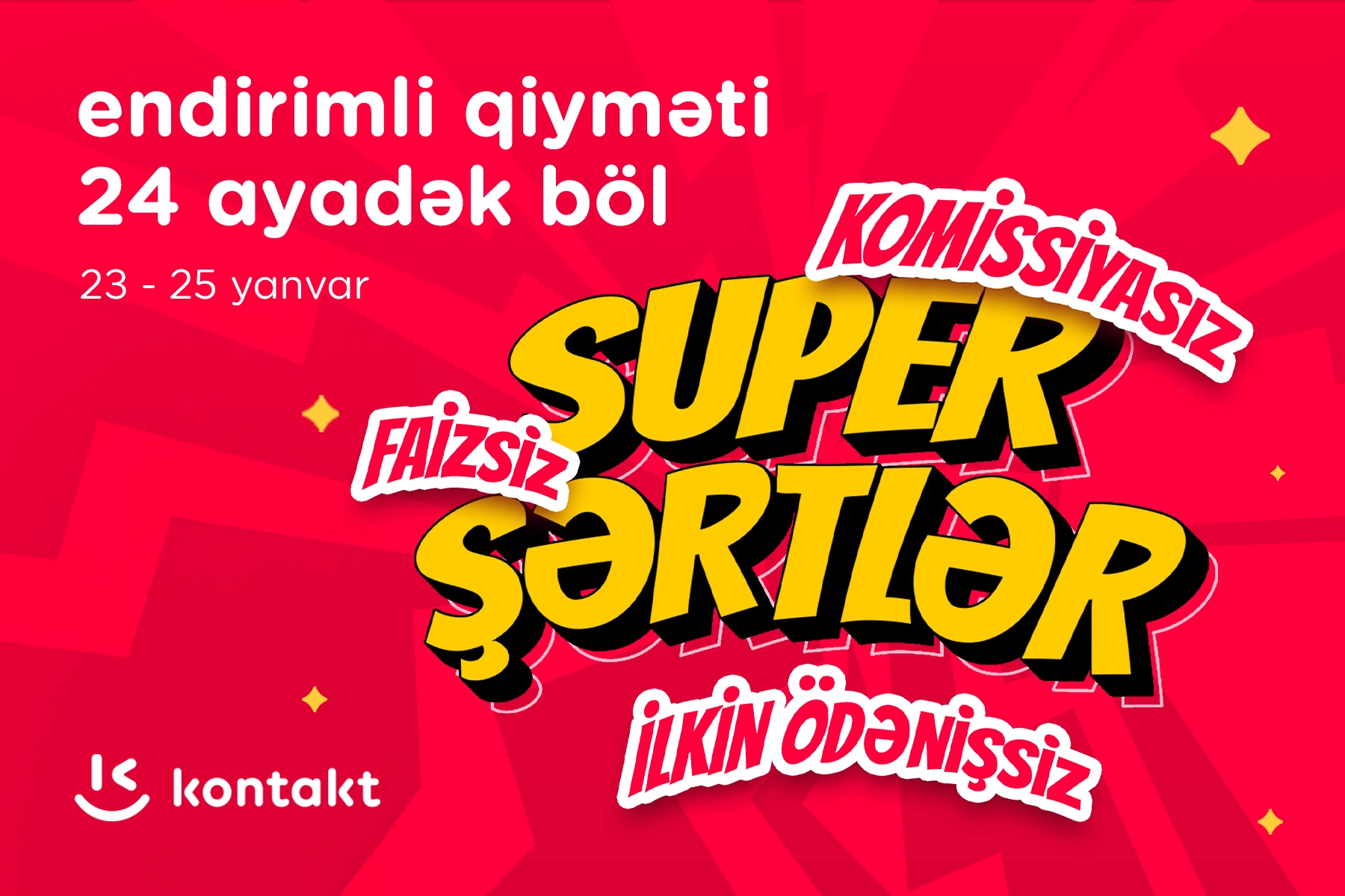 “Kontakt”dan “Super şərtlər”: KOMİSSİYASIZ, FAİZSİZ, İLKİN ÖDƏNİŞSİZ
