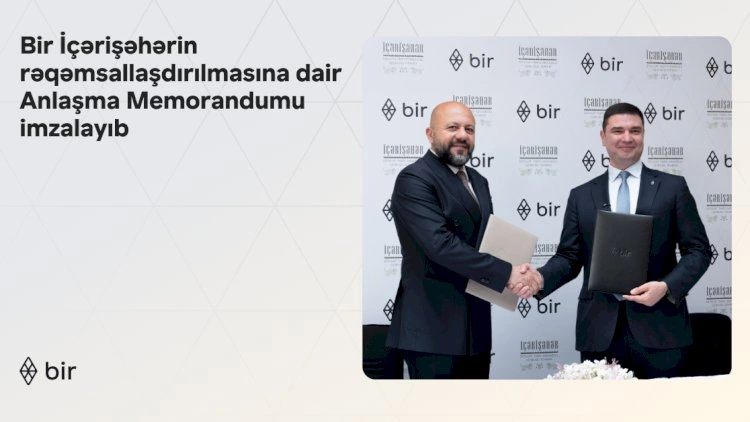 Bir İçərişəhərin rəqəmsallaşdırılmasına dair Anlaşma Memorandumu imzalayıb