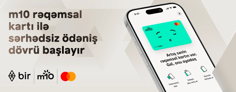 Bir ekosistemindən yeni ödəniş həlli: m10 rəqəmsal kartı ilə sərhədsiz ödəniş dövrü
başlayır