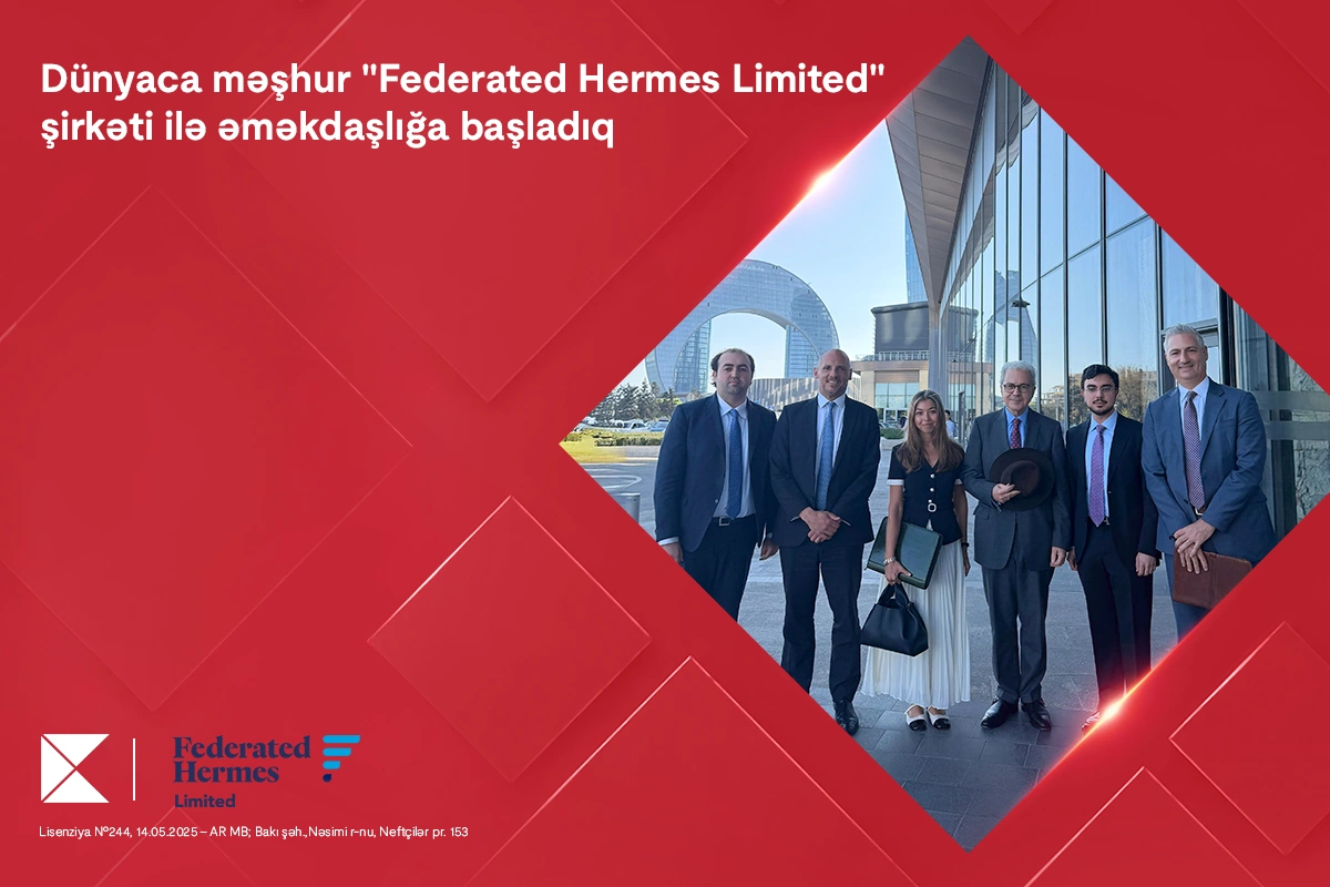 Kapital Bank dünyaca məşhur “Federated Hermes Limited” şirkəti ilə
əməkdaşlığa başladı