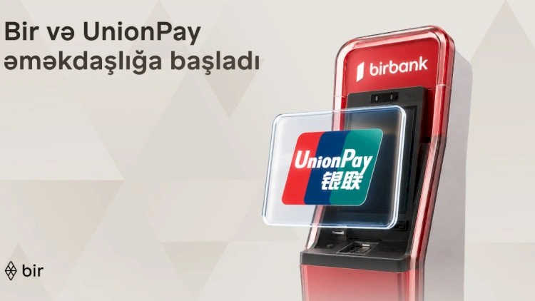 Bir və “UnionPay” tərəfdaşlığı ilə Azərbaycanda beynəlxalq ödəniş imkanları genişlənir