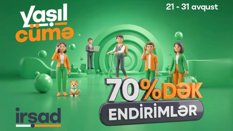 “Yaşıl Cümə” yenidən “İrşad”da! -   21-31 avqust tarixlərində 70%-dək “Yaşıl Cümə“ endirimləri başladı.