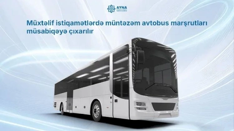 AYNA-dan VACİB QƏRAR -  Bu avtobus marşrutları müsabiqəyə çıxarıldı
