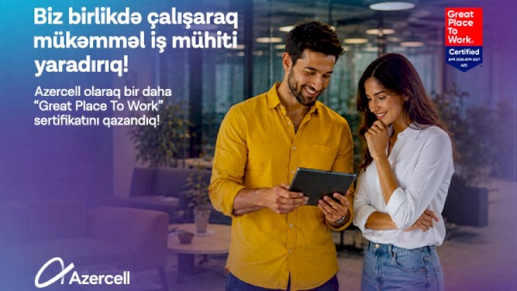 Azercell “Great Place to Work®” beynəlxalq sertifikatına layiq görülüb
