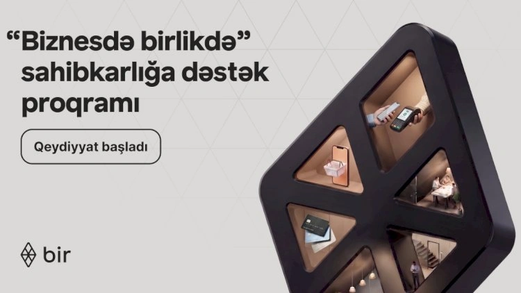 Bir-dən sahibkarlar üçün güzəştlər: “Biznesdə birlikdə” proqramına müraciət üçün tələsin